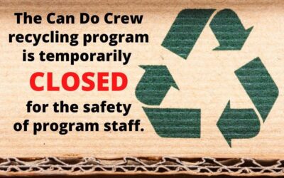 Can Do Crew Recycling Program Temporarily Closed